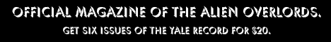 Click here to subscribe to The Yale Record, the
oldest college humor magazine in all Christendom
